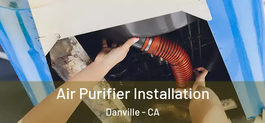 Air Purifier Installation Danville - CA