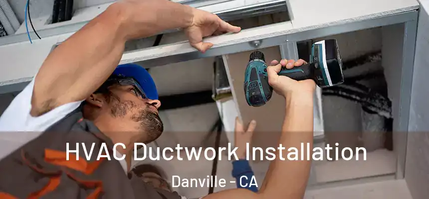 HVAC Ductwork Installation Danville - CA