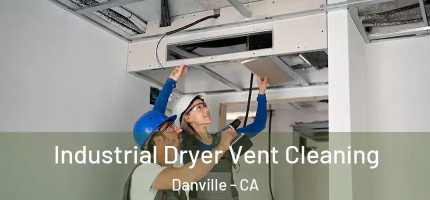 Industrial Dryer Vent Cleaning Danville - CA