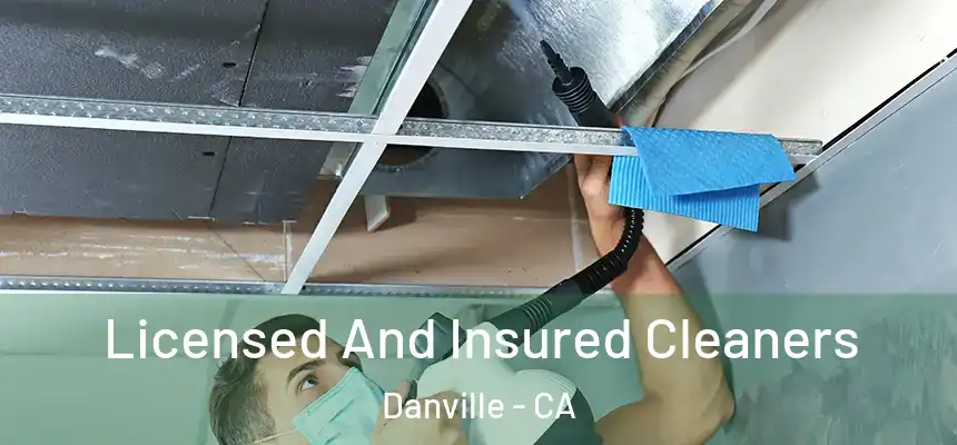 Licensed And Insured Cleaners Danville - CA