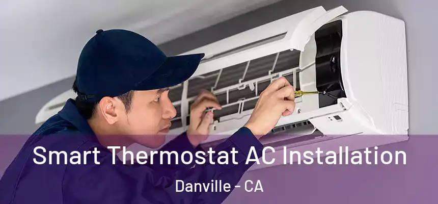  Smart Thermostat AC Installation Danville - CA